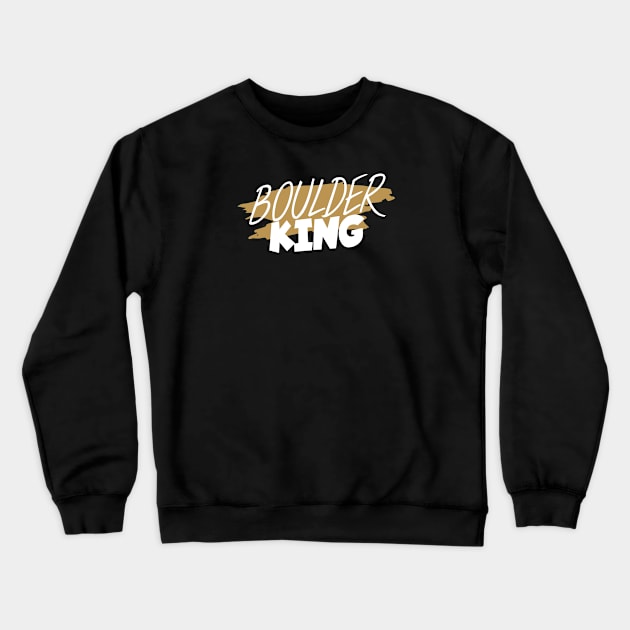 Boulder king Crewneck Sweatshirt by maxcode